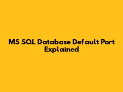 MS SQL Database Default Port Explained